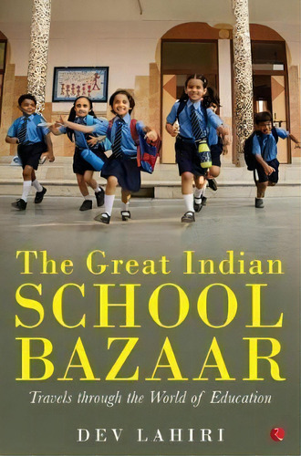 The Great Indian School Bazaar, De Dev Lahiri. Editorial Rupa & Co, Tapa Blanda En Inglés