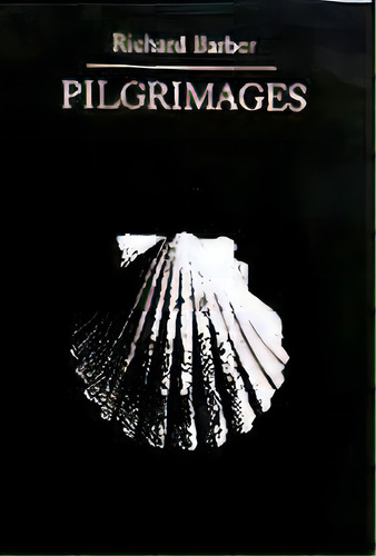 Pilgrimages, De Richard Barber. Editorial Boydell & Brewer Ltd, Tapa Blanda En Inglés