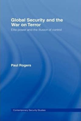 Global Security And The War On Terror - Paul Rogers