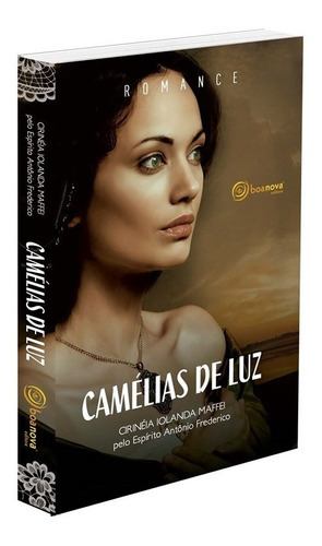 Camélias De Luz - Nova Edição, De Médium: Cirinéia Iolanda Maffei / Ditado Por: Antonio Frederico. Série Não Aplica, Vol. Não Aplica. Editora Boa Nova, Capa Mole, Edição Não Aplica Em Português, 2016