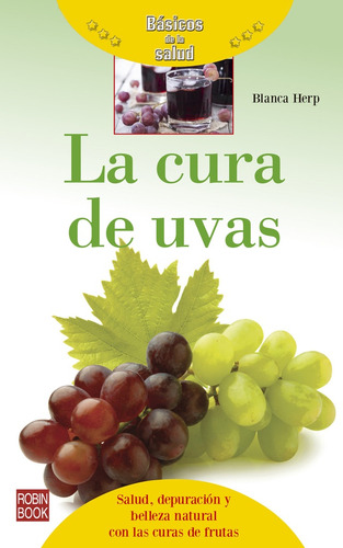 Cura De Uvas . Basicos De La Salud , La - Blanca Herp