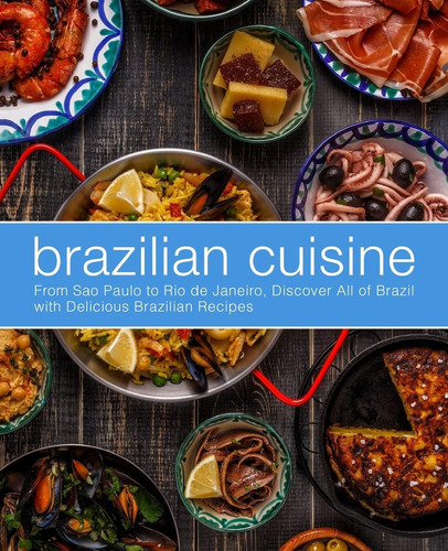 Libro: Brazilian Cuisine: From Sao Paulo To Rio De Janeiro, 