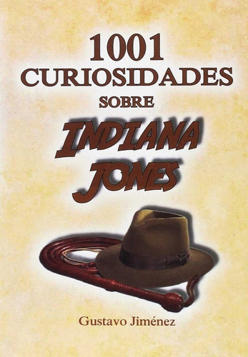 1001 Curiosidades Sobre Indiana Jones, De Jiménez Limones, Gustavo. Editorial California, Tapa Blanda En Español