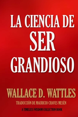 Libro La Ciencia De Ser Grandioso - Chaves Mesen, Mauricio