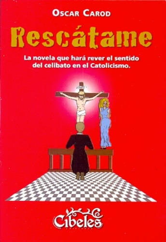 Rescatame: La Novela Que Hara Rever El Sentido Del Celibato En El Catolicismo, de Oscar Carod. Editorial Cibeles en español