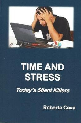 Time And Stress : Today's Silent Killers - Roberta Cava