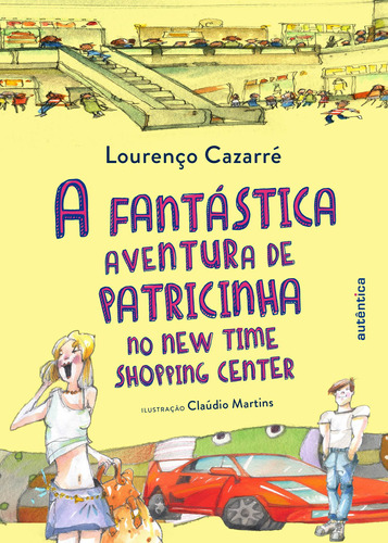A fantástica aventura dePatricinha no New Time Shopping Center, de Cazarré, Lourenço. Autêntica Editora Ltda., capa mole em português, 2016