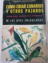 Comprar Libro:como Criar Canarios Y Otros Pajaros Enjaulados- 