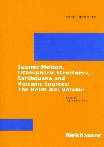 Seismic Motion, Lithospheric Structures, Earthquake And Volcanic Sources, De Yehuda Ben-zion. Editorial Birkhauser Verlag Ag, Tapa Blanda En Inglés