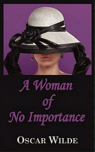 A Woman Of No Importance, De Wilde, Oscar. Editorial Arc Manor, Tapa Blanda En Inglés