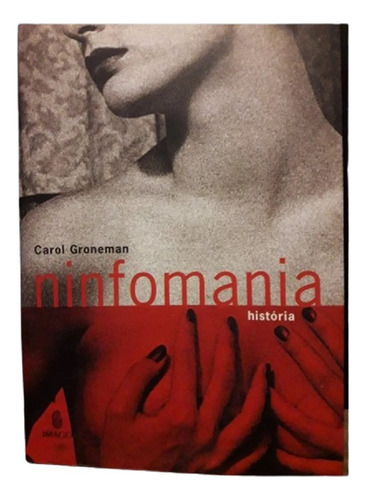 Carol Groneman - Ninfomania: História