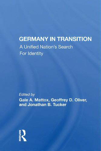 Germany In Transition: A Unified Nation's Search For Identity, De Mattox, Gale A.. Editorial Routledge, Tapa Blanda En Inglés