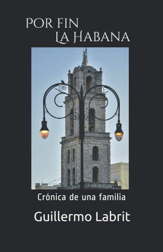 Libro: Por Fin La Habana: Crónica De Una Familia (spanish Ed