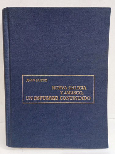 Nueva Galicia Y Jalisco, Un Esfuerzo Continuado. Juan López (Usado)