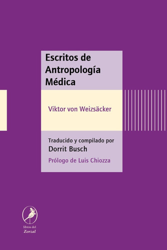 Escritos De Antropología Médica, De Viktor Von Weizsäcker. Editorial Libros Del Zorzal En Español