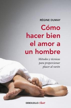 Cómo Hacer Bien El Amor A Un Hombre - Anne Hooper