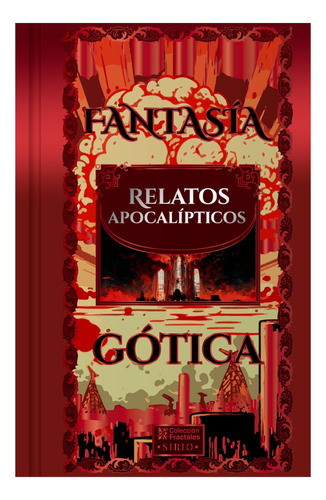 Fantasía Gótica - Relatos Apocalípticos/ Edición De Lujo