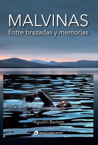 Malvinas - Entre Brazadas Y Memorias - Agustín Barletti