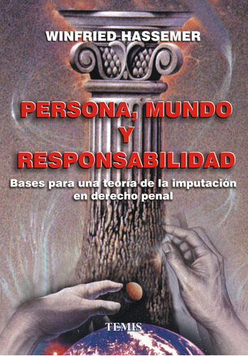 Persona, Mundo Y Responsabilidad, De Winfried Hassemer. Serie 3502510, Vol. 1. Editorial Temis, Tapa Blanda, Edición 1999 En Español, 1999