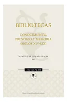 Comprar Bibliotecas. Conocimiento, Prestigio Y Memoria (siglos Xiv-xix), De Aa.vv.. Editorial Prensas De La Universidad De Zaragoza, Tapa Blanda En Español