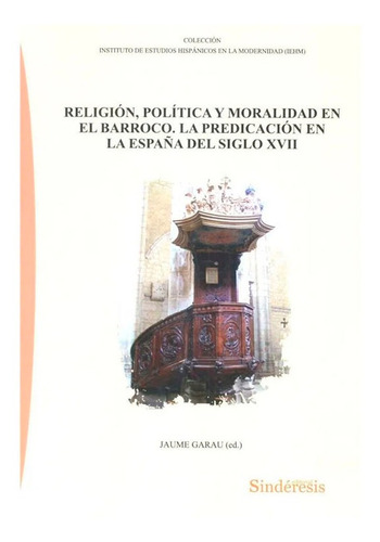Religión Política Y Moralidad En El Barroco Jaume Garau