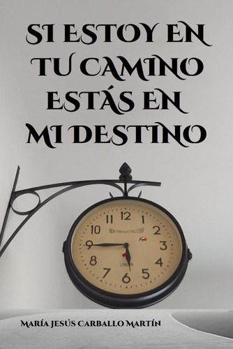 Libro: Si Estoy En Tu Camino Estás En Mi Destino (spanish Ed