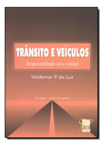 Trânsito E Veículos: Responsabilidade Civil E Criminal, De Valdemar Pereira Da Luz. Editora Conceito Juridico, Capa Mole Em Português