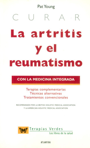 Curar la artritis y el reumatismo: Curar la artritis y el reumatismo, de Pat Young. Serie 9500830928, vol. 1. Editorial Ediciones Gaviota, tapa blanda, edición 2002 en español, 2002