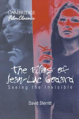 Cambridge Film Classics: The Films Of Jean-luc Godard: Se...