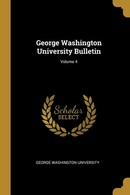 Libro George Washington University Bulletin; Volume 4 - U...