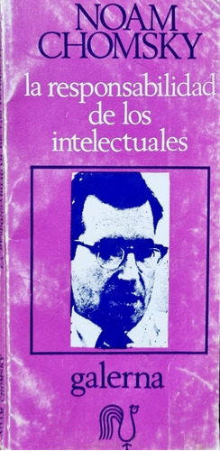 Noam Chomsky La Responsabilidad De Los Intelectuales 1a. Ed.