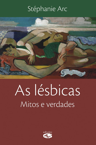 As lésbicas: mitos e verdade, de Arc, Stéphanie. Editora Summus Editorial Ltda., capa mole em português, 2009