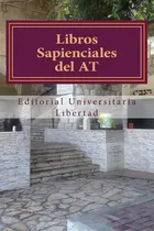 Comprar Libros Sapienciales Del At: Libros Poeticos, De Libertad, Editorial Universitaria. Editorial Createspace, Tapa Blanda En Español