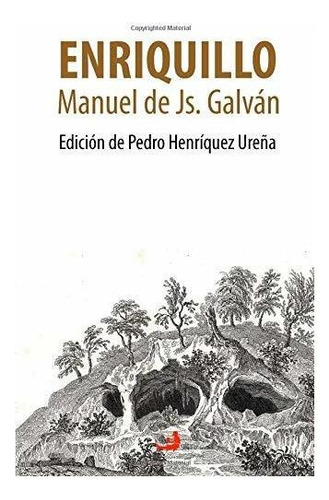 Enriquillo. Leyenda Historica Dominicana: Edicion De Pedro H