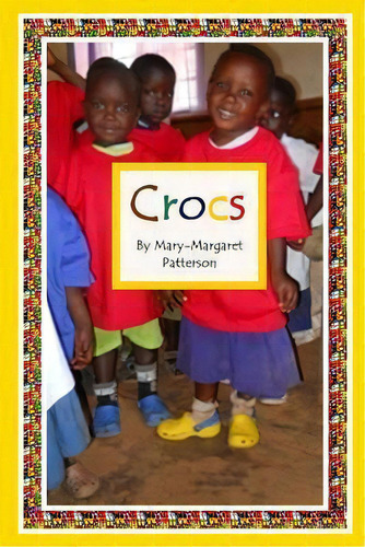 Crocs, De Mary-margaret Patterson. Editorial Createspace Independent Publishing Platform, Tapa Blanda En Inglés