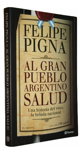 Al Gran Pueblo Argentino Salud - Felipe Pigna