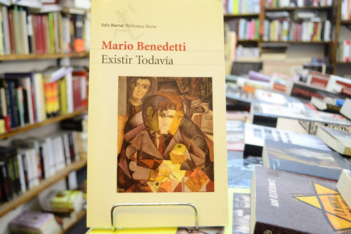 Existir Todavía. Mario Benedetti.