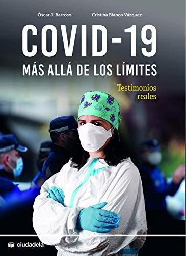 Covid-19: Más Allá De Los Límites: Testimonios Reales (ciuda