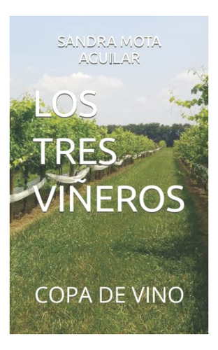 Libro : Los Tres Viñeros Copa De Vino - Mota Aguilar,...