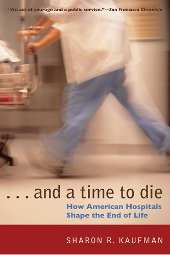 Libro: And A Time To Die: How American Hospitals The