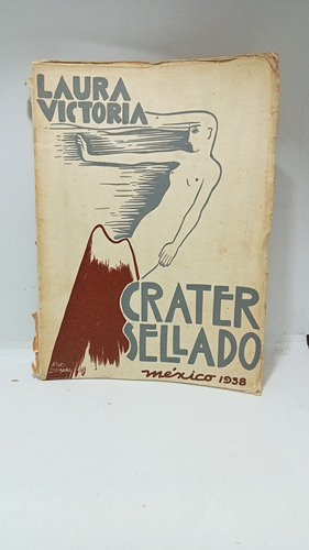 Cráter Sellado - Laura Victoria - 1938 - México - 1 Edición 