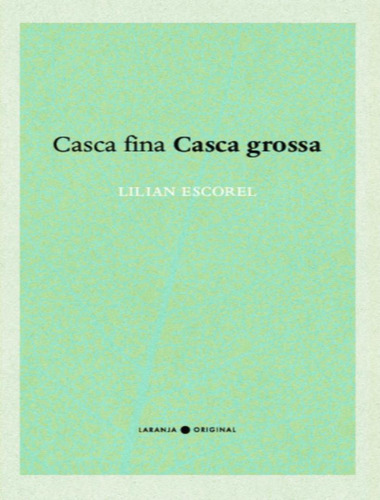 Casca Fina Casca Grossa: Casca Fina Casca Grossa, De Escorel,lilian. Editora Laranja Original, Capa Mole, Edição 1 Em Português, 2020
