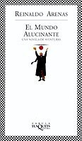 El Mundo Alucinante De Reinaldo Arenas - Tusquets