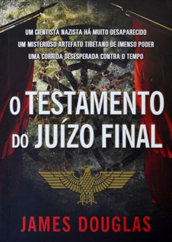 O Testamento Do Juízo Final: Um Cientista Nazista Há Muito Desaparecido. Um Misterioso Artefato Tibetano De Imenso Poder. Uma Cor, De Douglas, James. Editora Jangada, Capa Mole Em Português