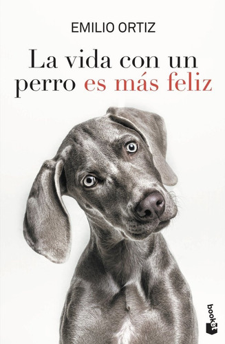 La Vida Con Un Perro Es Mas Feliz - Emilio Ortiz