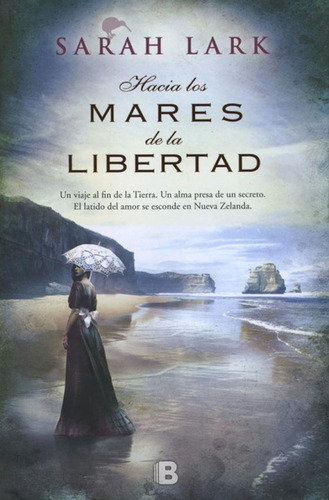 Hacia Los Mares De La Libertad (trilogía Del Árbol Kauri 1) 