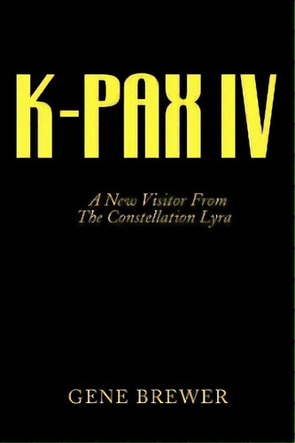 K-pax Iv: A New Visitor From The Constellation Lyra, De Brewer, Gene. Editorial Authorhouse, Tapa Dura En Inglés