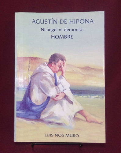 Agustin De Hipona Ni Angel Ni Demonio: Hombre - Luis Muro