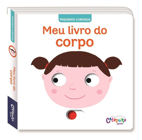 Pequenos Curiosos - Meu Livro Do Corpo