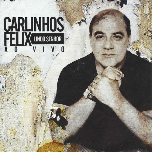 Cd Carlinhos Felix - Hermoso Señor En Vivo